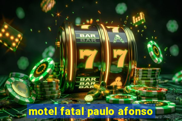 motel fatal paulo afonso